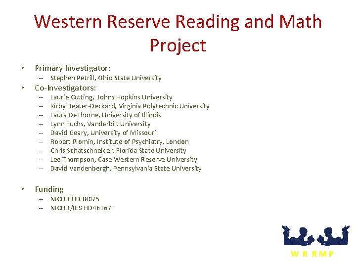 Western Reserve Reading and Math Project • Primary Investigator: – Stephen Petrill, Ohio State