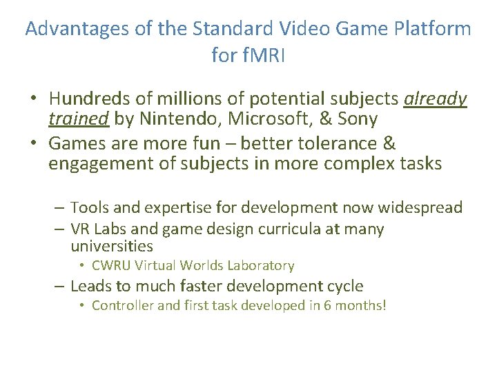 Advantages of the Standard Video Game Platform for f. MRI • Hundreds of millions