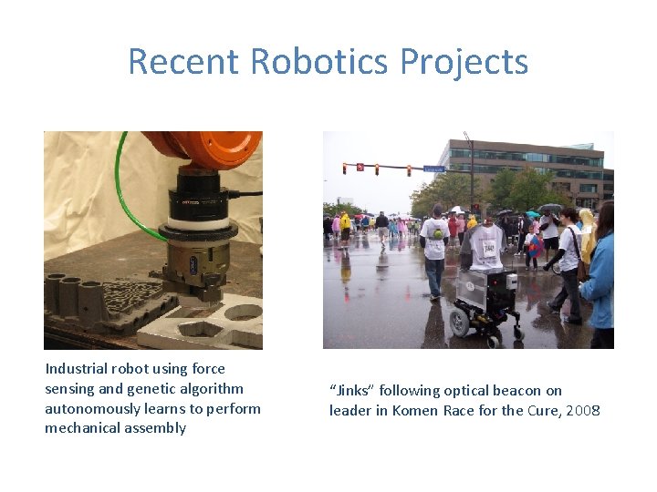 Recent Robotics Projects Industrial robot using force sensing and genetic algorithm autonomously learns to