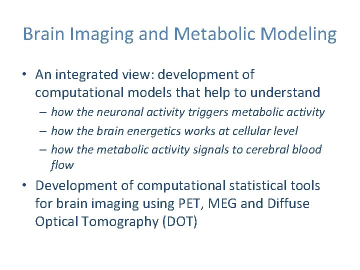 Brain Imaging and Metabolic Modeling • An integrated view: development of computational models that