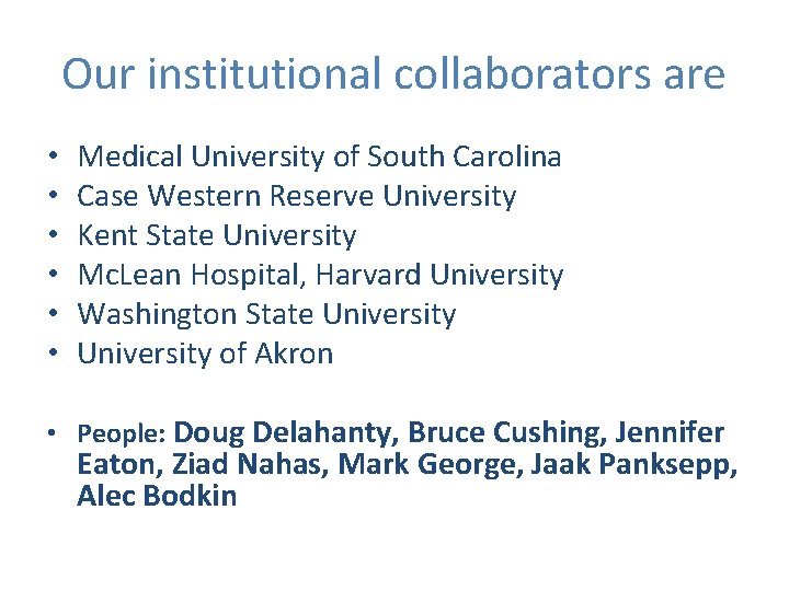 Our institutional collaborators are • • • Medical University of South Carolina Case Western