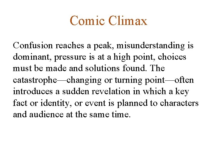 Comic Climax Confusion reaches a peak, misunderstanding is dominant, pressure is at a high