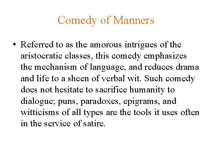 Comedy of Manners • Referred to as the amorous intrigues of the aristocratic classes,