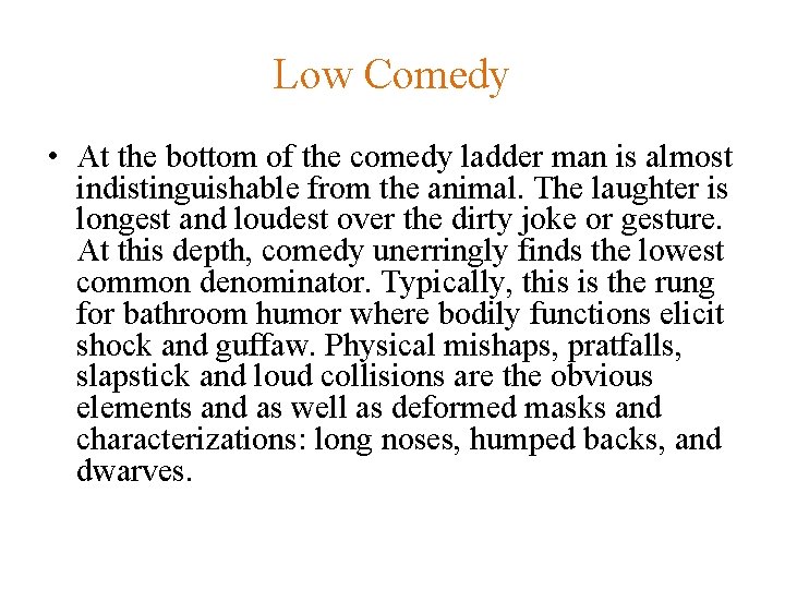 Low Comedy • At the bottom of the comedy ladder man is almost indistinguishable