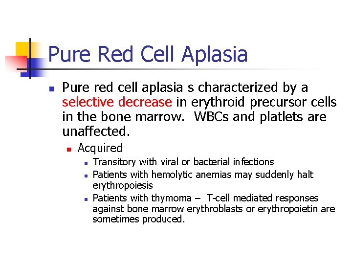 Pure Red Cell Aplasia n Pure red cell aplasia s characterized by a selective