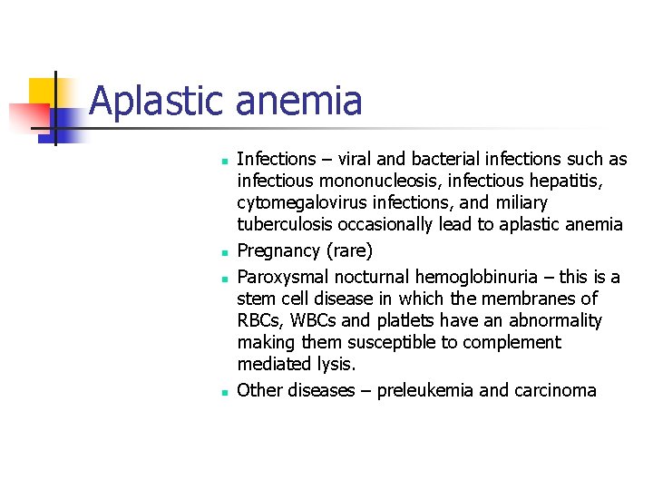 Aplastic anemia n n Infections – viral and bacterial infections such as infectious mononucleosis,