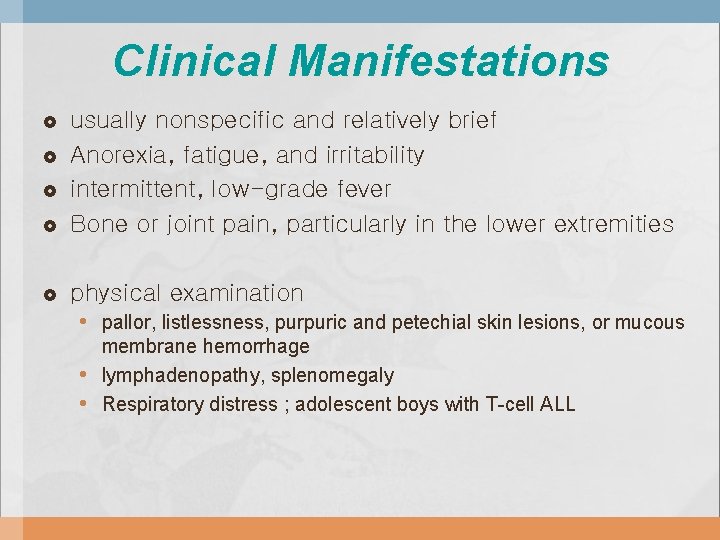 Clinical Manifestations usually nonspecific and relatively brief Anorexia, fatigue, and irritability intermittent, low-grade fever