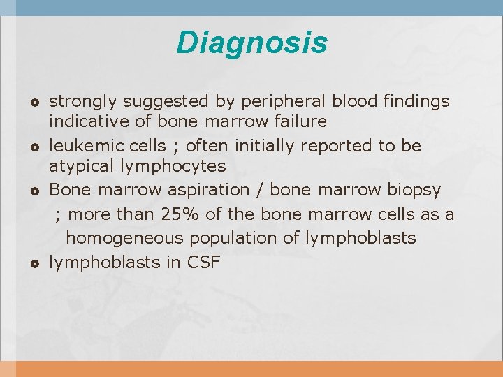 Diagnosis strongly suggested by peripheral blood findings indicative of bone marrow failure leukemic cells