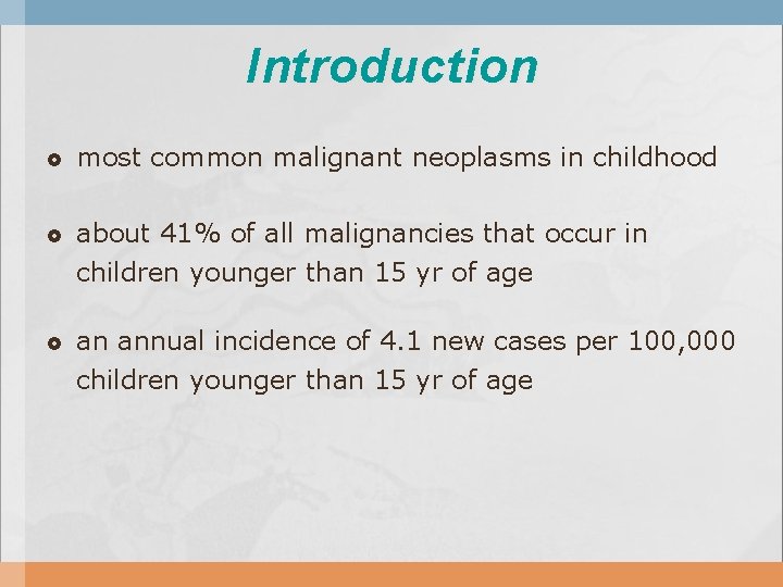 Introduction most common malignant neoplasms in childhood about 41% of all malignancies that occur