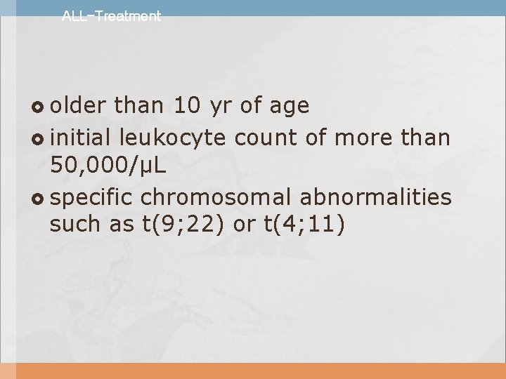ALL-Treatment older than 10 yr of age initial leukocyte count of more than 50,