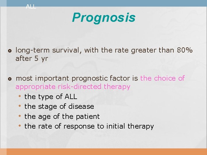 ALL Prognosis long-term survival, with the rate greater than 80% after 5 yr most