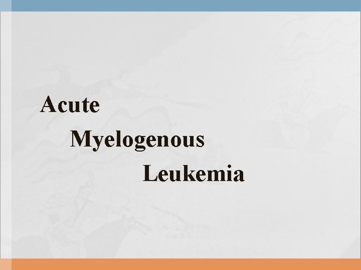 Acute Myelogenous Leukemia 