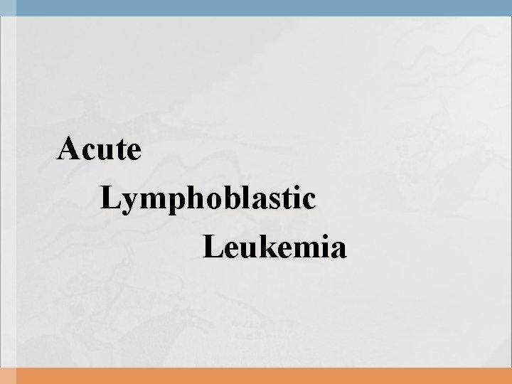 Acute Lymphoblastic Leukemia 