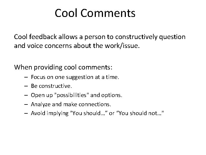 Cool Comments Cool feedback allows a person to constructively question and voice concerns about