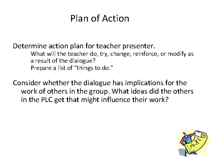 Plan of Action Determine action plan for teacher presenter. – What will the teacher