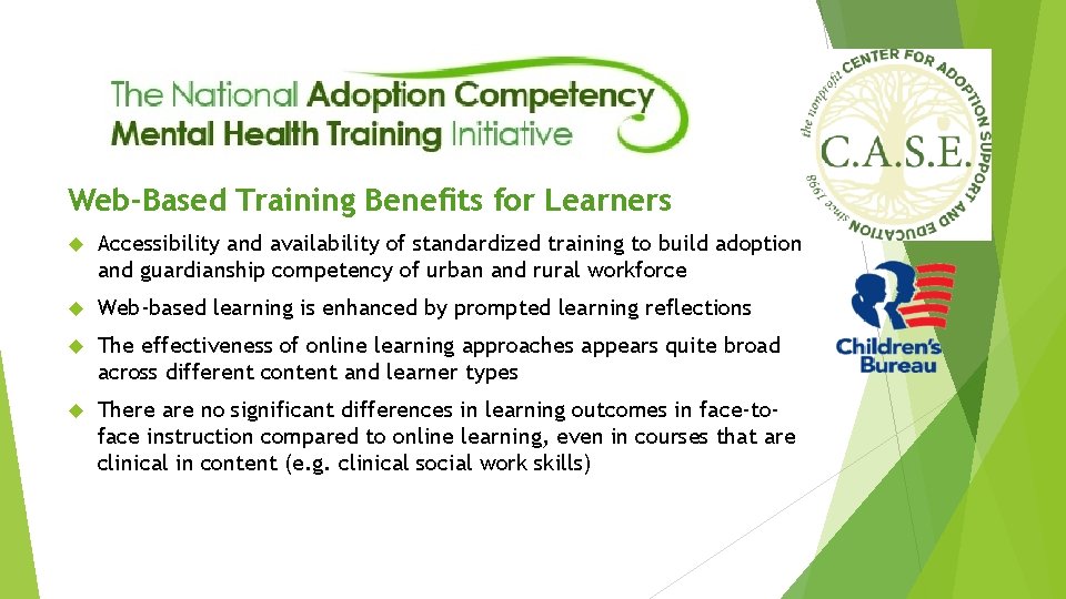 Web-Based Training Benefits for Learners Accessibility and availability of standardized training to build adoption