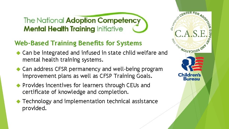 Web-Based Training Benefits for Systems Can be integrated and infused in state child welfare