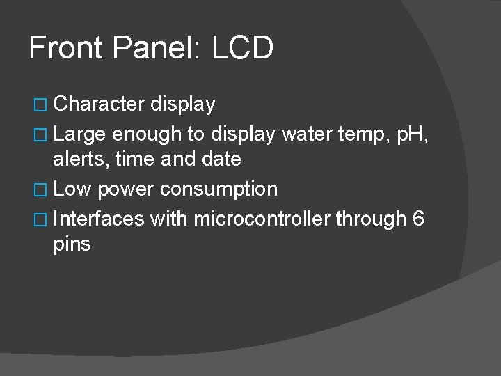 Front Panel: LCD � Character display � Large enough to display water temp, p.