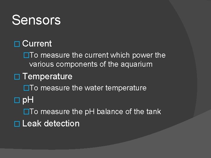 Sensors � Current �To measure the current which power the various components of the