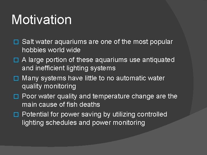 Motivation � � � Salt water aquariums are one of the most popular hobbies