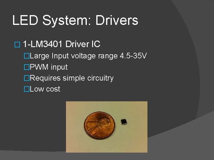 LED System: Drivers � 1 -LM 3401 Driver IC �Large Input voltage range 4.