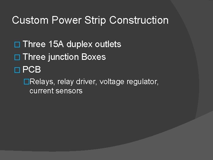 Custom Power Strip Construction � Three 15 A duplex outlets � Three junction Boxes