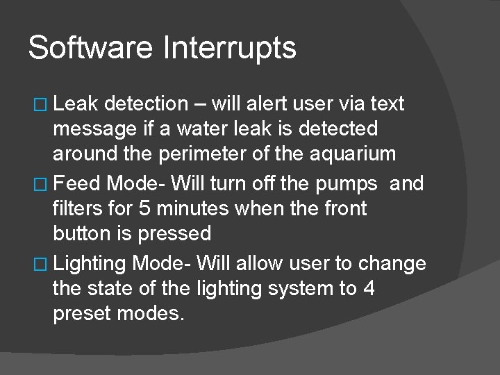 Software Interrupts � Leak detection – will alert user via text message if a