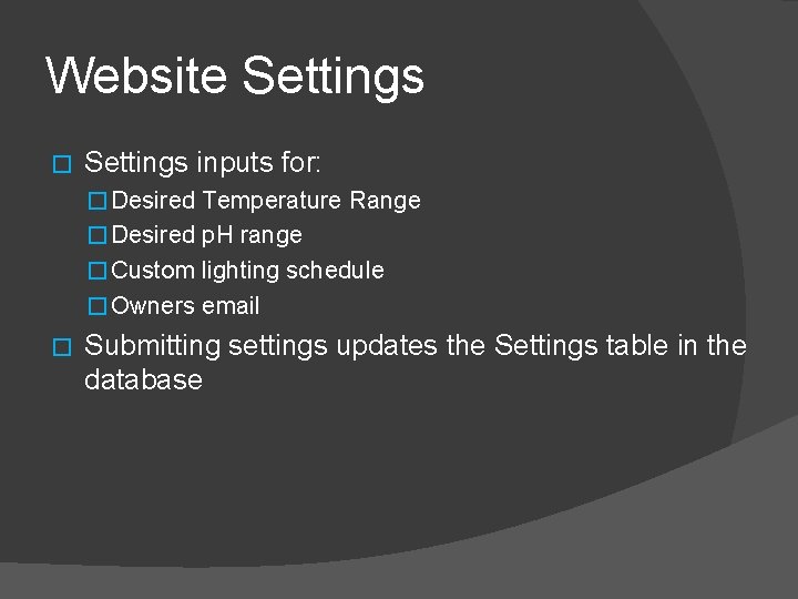 Website Settings � Settings inputs for: � Desired Temperature Range � Desired p. H