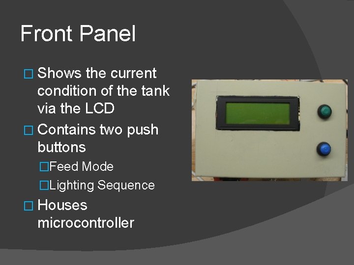 Front Panel � Shows the current condition of the tank via the LCD �