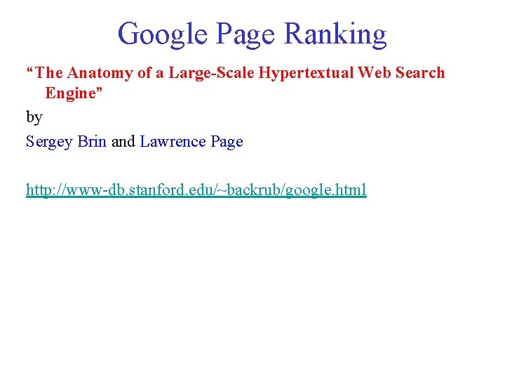 Google Page Ranking “The Anatomy of a Large-Scale Hypertextual Web Search Engine” by Sergey