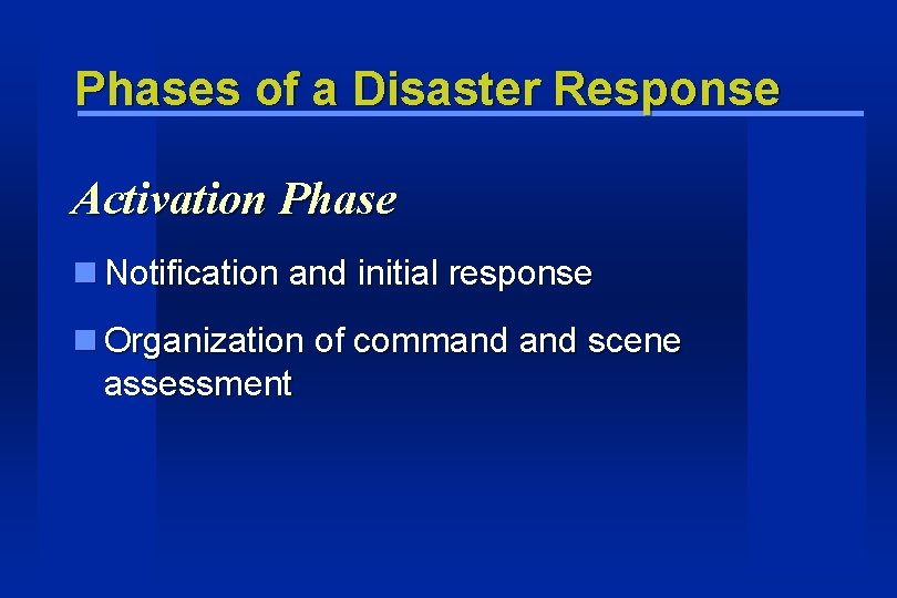 Phases of a Disaster Response Activation Phase Notification and initial response Organization of command Phases of a Disaster Response Activation Phase Notification and initial response Organization of command