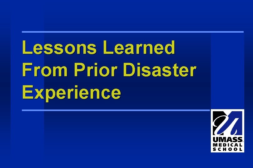 Lessons Learned From Prior Disaster Experience Lessons Learned From Prior Disaster Experience