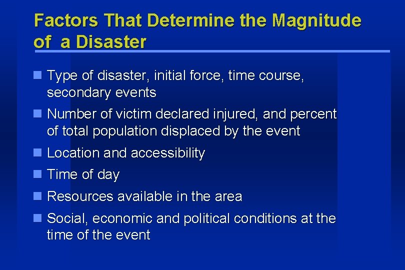 Factors That Determine the Magnitude of a Disaster Type of disaster, initial force, time Factors That Determine the Magnitude of a Disaster Type of disaster, initial force, time