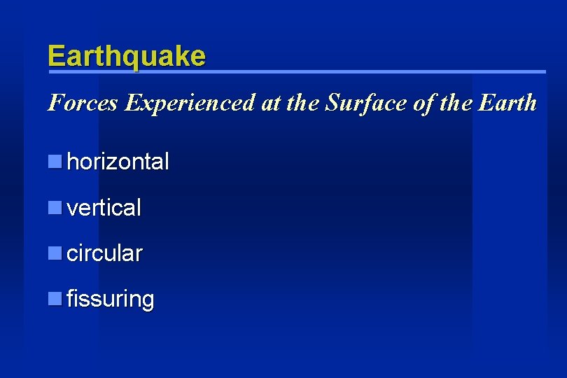 Earthquake Forces Experienced at the Surface of the Earth horizontal vertical circular fissuring Earthquake Forces Experienced at the Surface of the Earth horizontal vertical circular fissuring