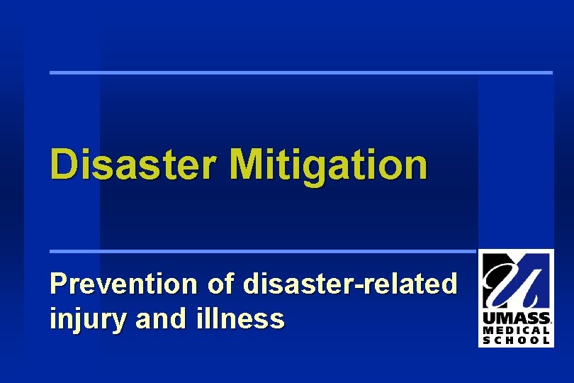 Disaster Mitigation Prevention of disaster-related injury and illness Disaster Mitigation Prevention of disaster-related injury and illness