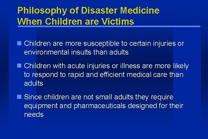 Philosophy of Disaster Medicine When Children are Victims Children are more susceptible to certain Philosophy of Disaster Medicine When Children are Victims Children are more susceptible to certain