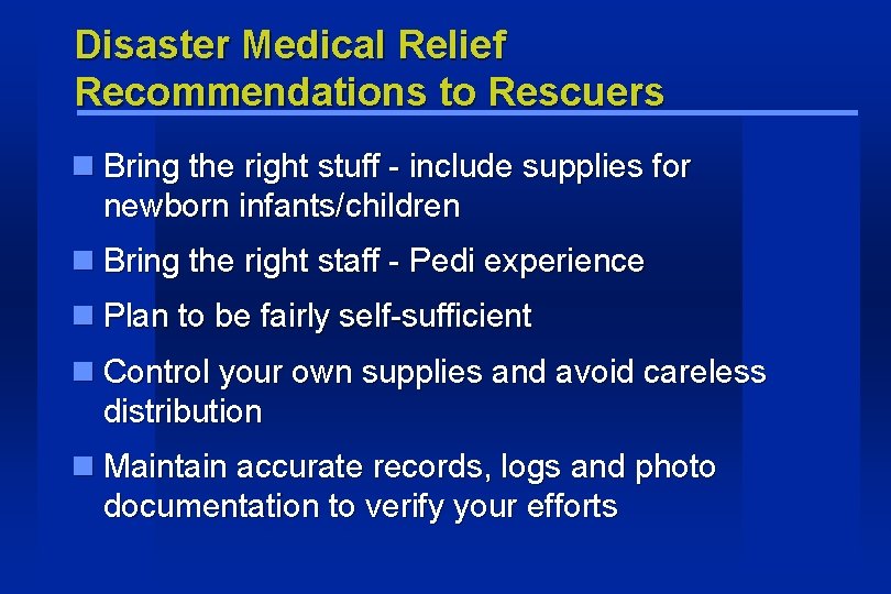 Disaster Medical Relief Recommendations to Rescuers Bring the right stuff - include supplies for Disaster Medical Relief Recommendations to Rescuers Bring the right stuff - include supplies for
