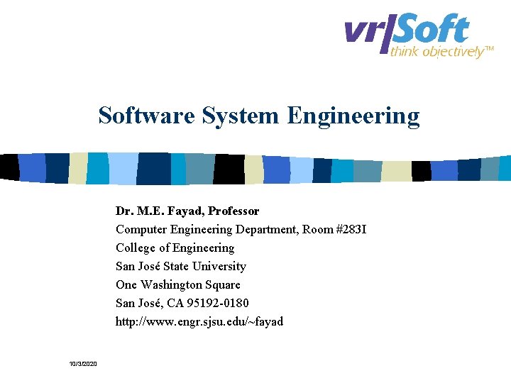 Software System Engineering Dr. M. E. Fayad, Professor Computer Engineering Department, Room #283 I