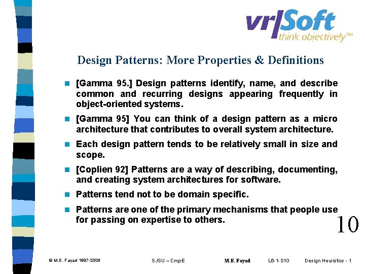 Design Patterns: More Properties & Definitions n [Gamma 95. ] Design patterns identify, name,