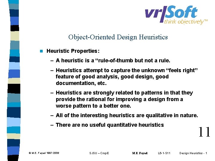 Object-Oriented Design Heuristics n Heuristic Properties: – A heuristic is a “rule-of-thumb but not