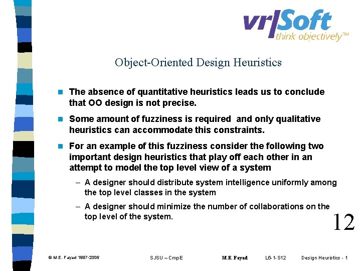 Object-Oriented Design Heuristics n The absence of quantitative heuristics leads us to conclude that