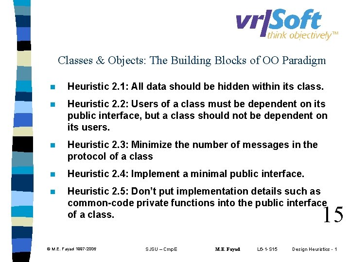 Classes & Objects: The Building Blocks of OO Paradigm n Heuristic 2. 1: All