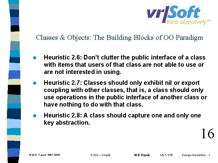 Classes & Objects: The Building Blocks of OO Paradigm n Heuristic 2. 6: Don’t