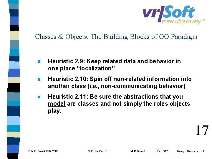 Classes & Objects: The Building Blocks of OO Paradigm n Heuristic 2. 9: Keep