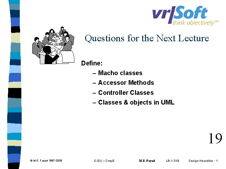 Questions for the Next Lecture Define: – Macho classes – Accessor Methods – Controller