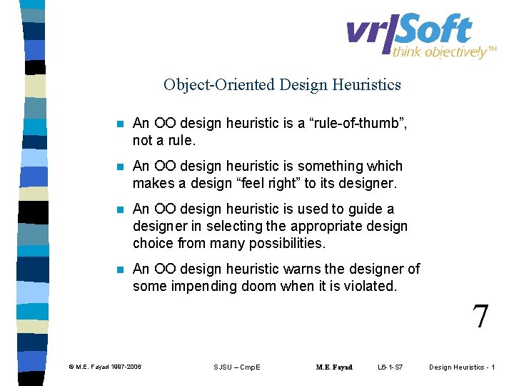 Object-Oriented Design Heuristics n An OO design heuristic is a “rule-of-thumb”, not a rule.