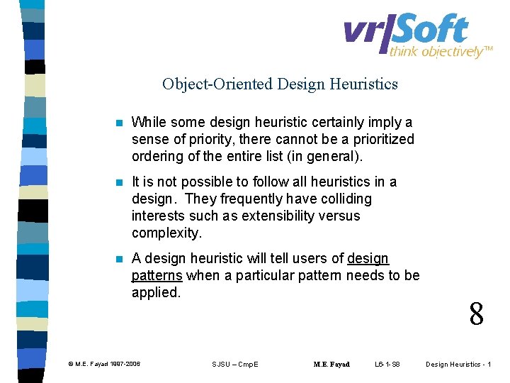 Object-Oriented Design Heuristics n While some design heuristic certainly imply a sense of priority,