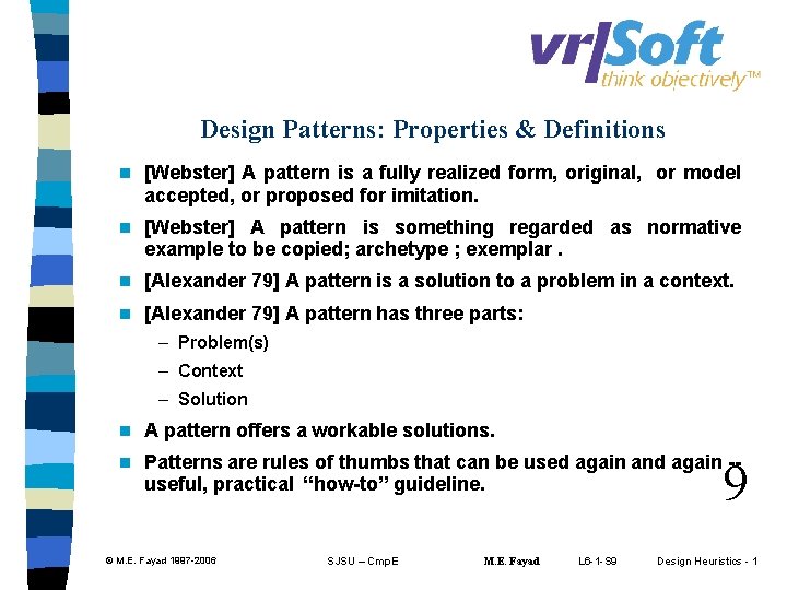 Design Patterns: Properties & Definitions n [Webster] A pattern is a fully realized form,