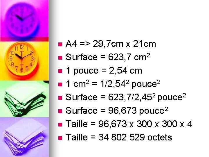 A 4 => 29, 7 cm x 21 cm n Surface = 623, 7