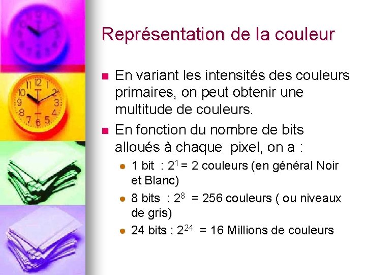 Représentation de la couleur n n En variant les intensités des couleurs primaires, on